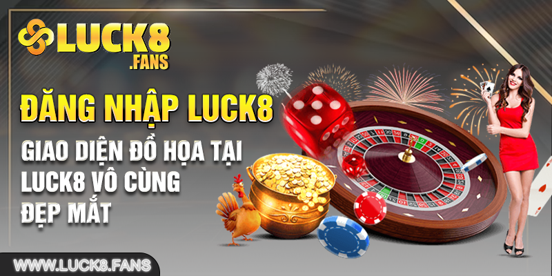 Giao diện đồ họa tại Luck8 vô cùng đẹp mắt