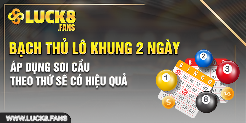 Áp dụng soi cầu theo thứ sẽ có hiệu quả